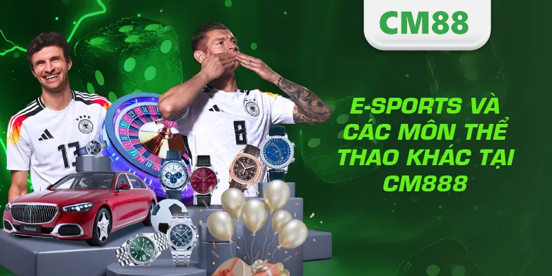 E-Sports và các môn thể thao khác tại CM888