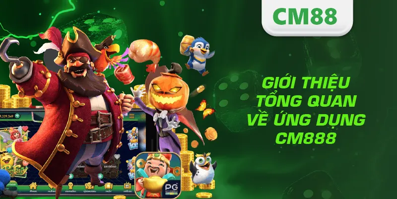 Giới thiệu tổng quan về ứng dụng CM888