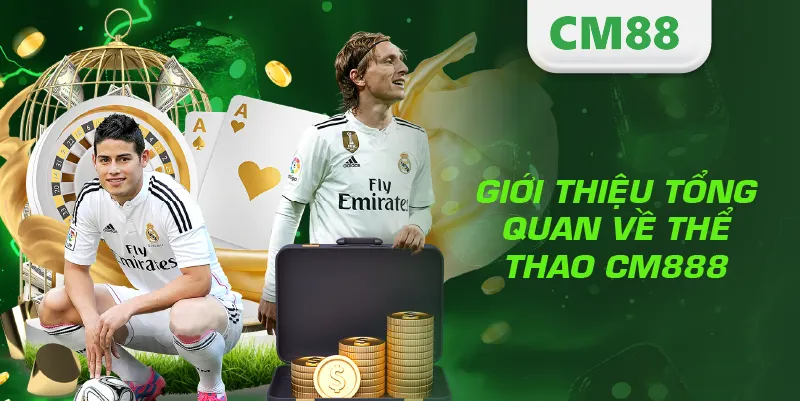 Giới thiệu tổng quan về thể thao CM888