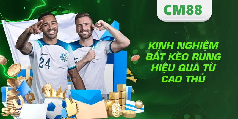 Kinh nghiệm bắt kèo hiệu quả từ cao thủ
